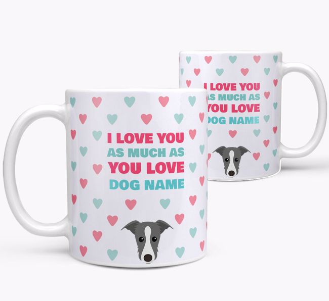 Personalised {breedFullName} 'I Love You As Much As You Love {dogsName}' Mug